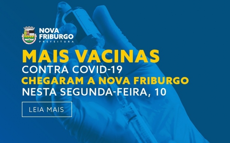 MAIS VACINAS CONTRA COVID-19 CHEGARAM A NOVA FRIBURGO NESTA SEGUNDA-FEIRA, 10