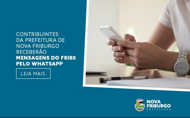 CONTRIBUINTES DA PREFEITURA DE NOVA FRIBURGO RECEBERÃO MENSAGENS DO FRIBS PELO WHATSAPP