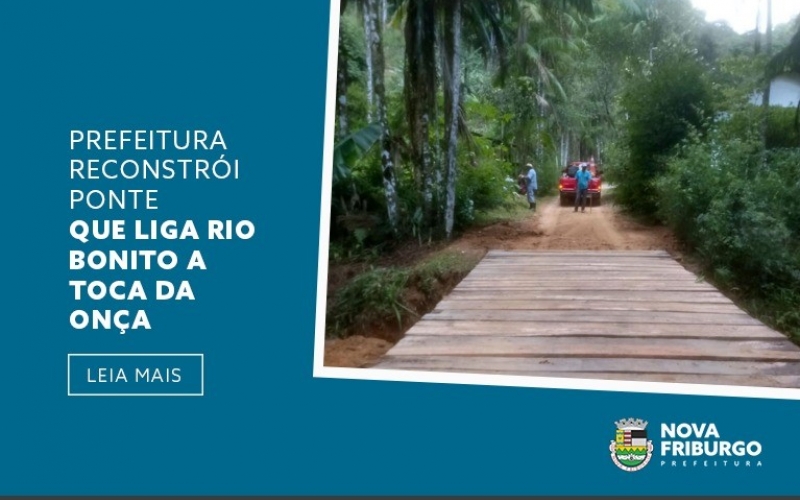 PREFEITURA DE NOVA FRIBURGO RECONSTRÓI PONTE QUE LIGA RIO BONITO A TOCA DA ONÇA