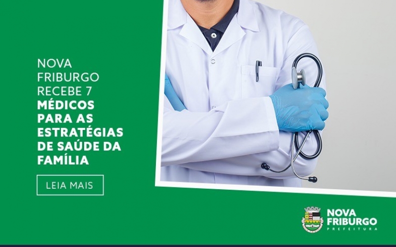 NOVA FRIBURGO RECEBE SETE MÉDICOS PARA AS ESTRATÉGIAS DE SAÚDE DA FAMÍLIA