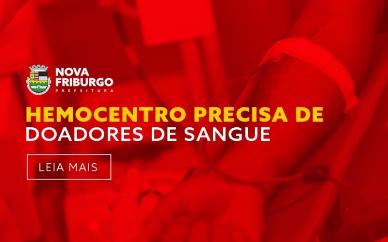 HEMOCENTRO DE NOVA FRIBURGO PRECISA DE DOADORES DE SANGUE