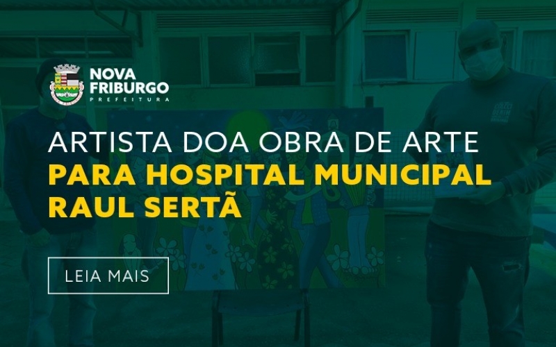 ARTISTA DOA OBRA DE ARTE PARA HOSPITAL MUNICIPAL RAUL SERTÃ