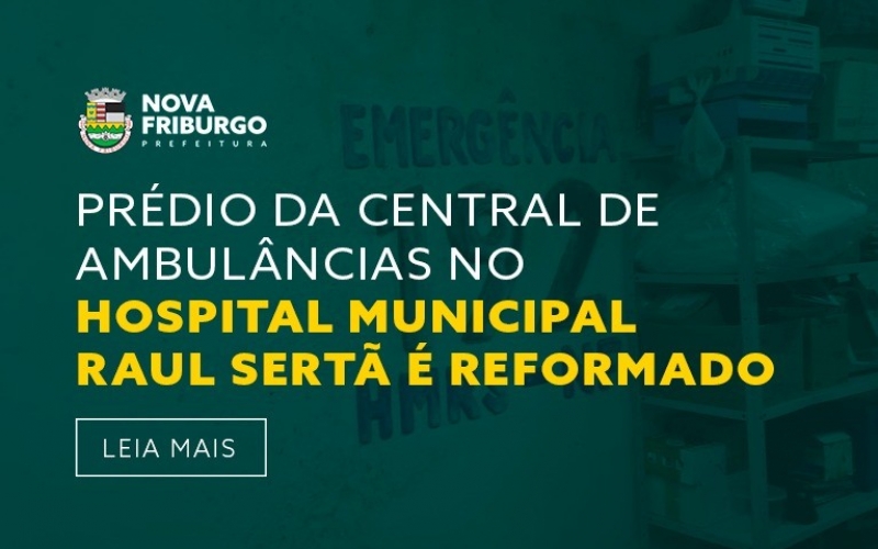 PRÉDIO DA CENTRAL DE AMBULÂNCIAS NO HOSPITAL MUNICIPAL RAUL SERTÃ É REFORMADO