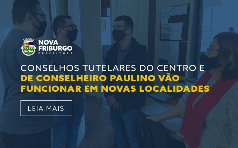 CONSELHOS TUTELARES DO CENTRO E DE CONSELHEIRO PAULINO VÃO FUNCIONAR EM NOVAS LOCALIDADES
