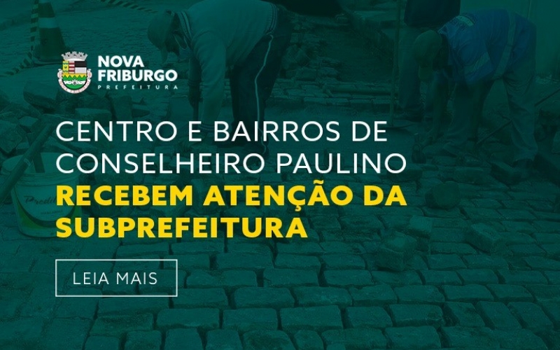  CENTRO E BAIRROS DE CONSELHEIRO PAULINO RECEBEM ATENÇÃO DA SUBPREFEITURA 