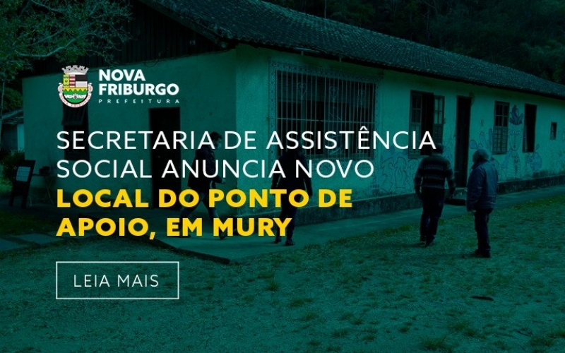 SECRETARIA DE ASSISTÊNCIA SOCIAL ANUNCIA NOVO LOCAL DO PONTO DE APOIO, EM MURY