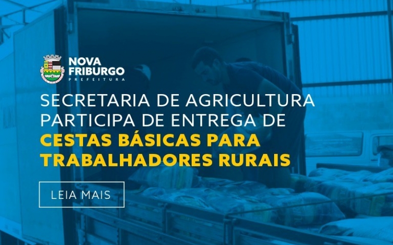 SECRETARIA DE AGRICULTURA PARTICIPA DE ENTREGA DE CESTAS BÁSICAS PARA TRABALHADORES RURAIS