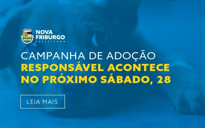 CAMPANHA DE ADOÇÃO RESPONSÁVEL ACONTECE NO PRÓXIMO SÁBADO, 28