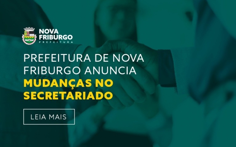 PREFEITURA DE NOVA FRIBURGO ANUNCIA MUDANÇAS NO SECRETARIADO
