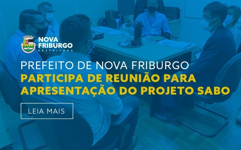 PREFEITO DE NOVA FRIBURGO PARTICIPA DE REUNIÃO PARA APRESENTAÇÃO DO PROJETO SABO