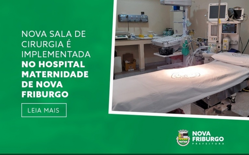 NOVA SALA DE CIRURGIA É IMPLEMENTADA NO HOSPITAL MATERNIDADE DE NOVA FRIBURGO