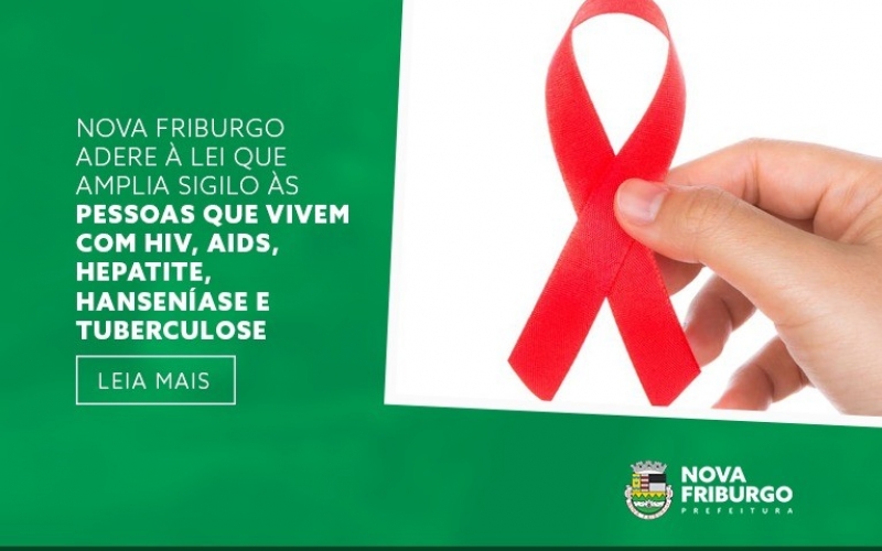 NOVA FRIBURGO ADERE À LEI QUE AMPLIA SIGILO ÀS PESSOAS QUE VIVEM COM HIV, AIDS, HEPATITE, HANSENÍASE E TUBERCULOSE 