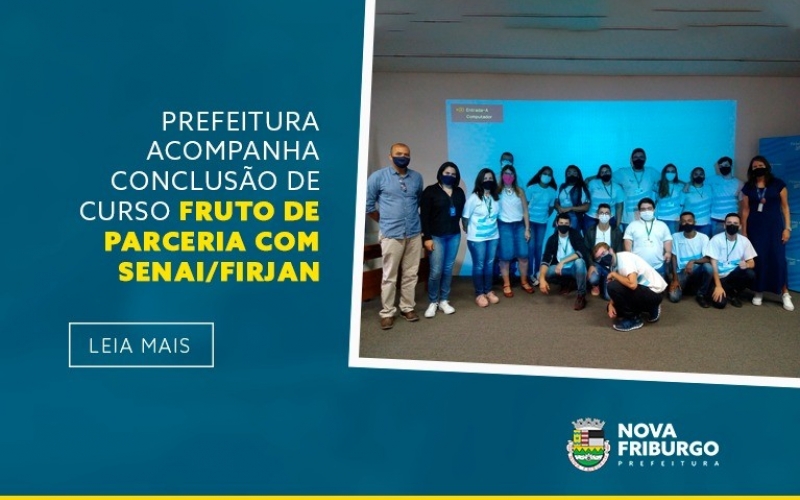 PREFEITURA ACOMPANHA CONCLUSÃO DE CURSO FRUTO DE PARCERIA COM A FIRJAN/SENAI
